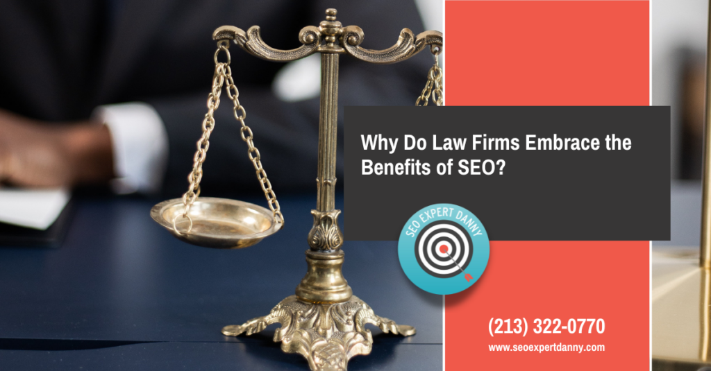 Why Do Law Firms Embrace the Benefits of SEO