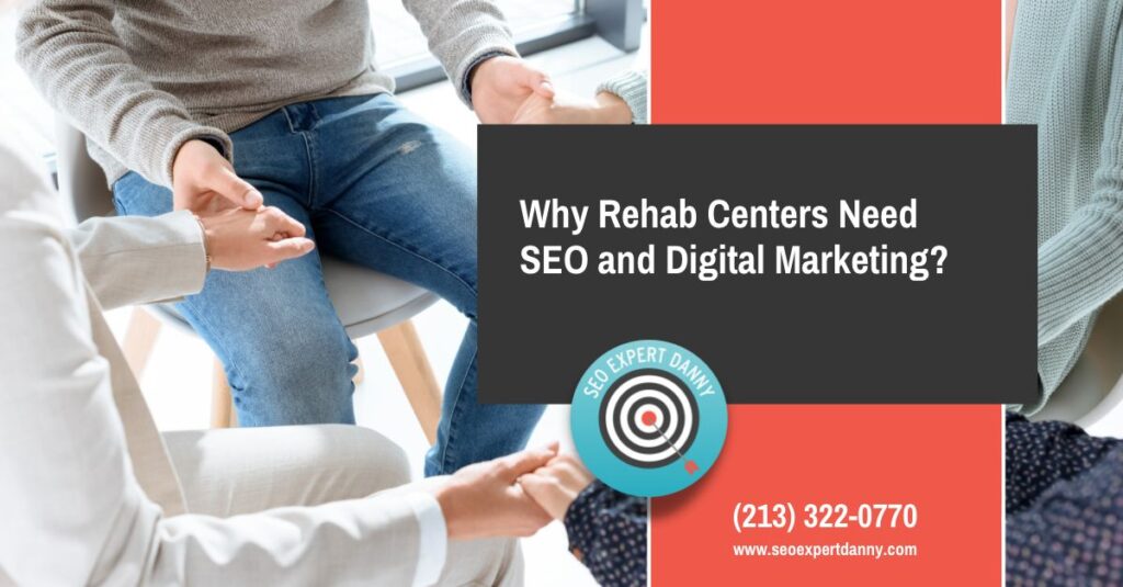 Why Rehab Centers Need SEO and Digital Marketing