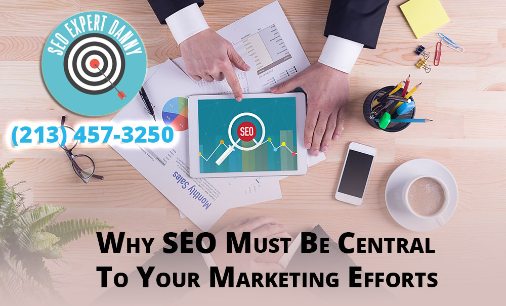 Why SEO Must Be Central To Your Marketing Efforts