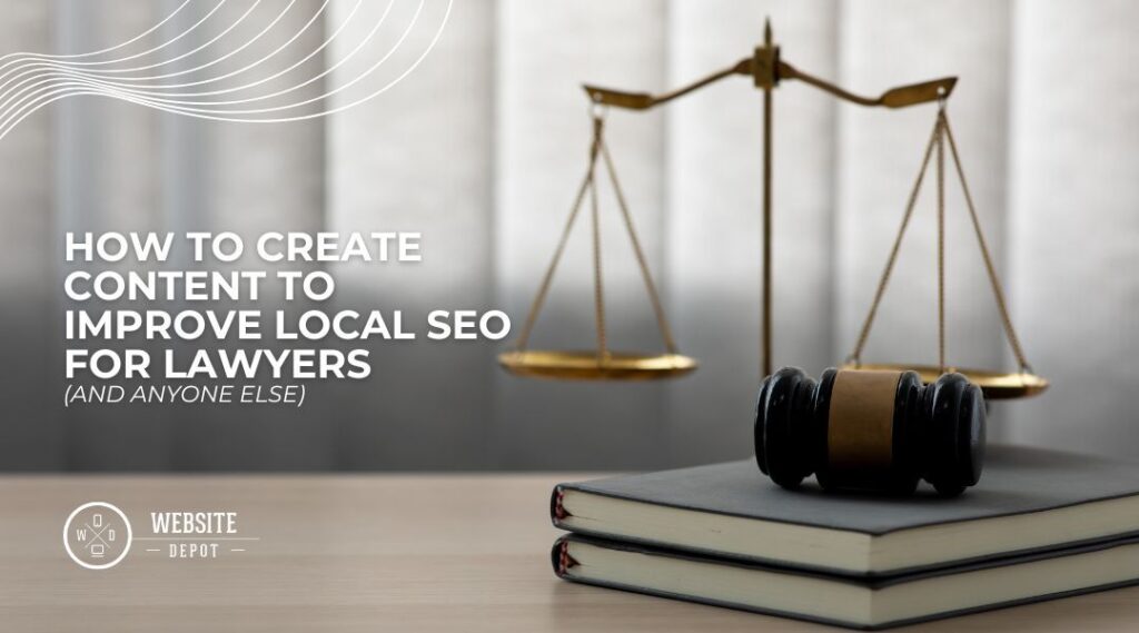 how to create content to improve local seo for lawyers and anyone else 