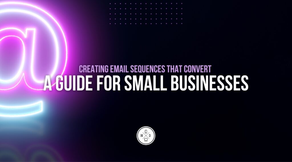 creating email sequences that convert a guide for small businesses from a digital marketing agency