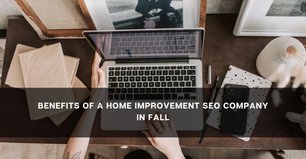 benefits of a home improvement seo company in fall