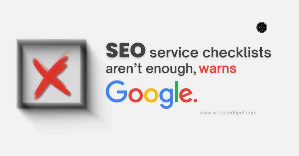 SEO services checklists aren't enough, warns Google