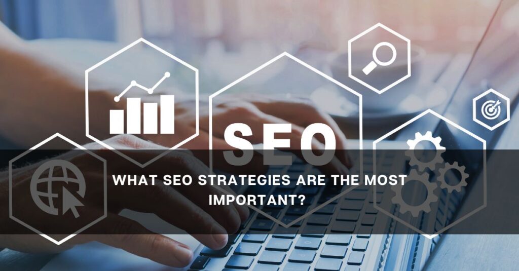 what seo strategies are the most important