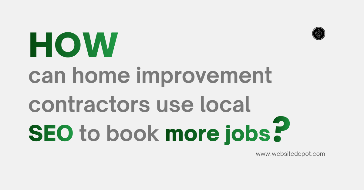 How Can Home Improvement Contractors Use SEO to Book More Jobs? 