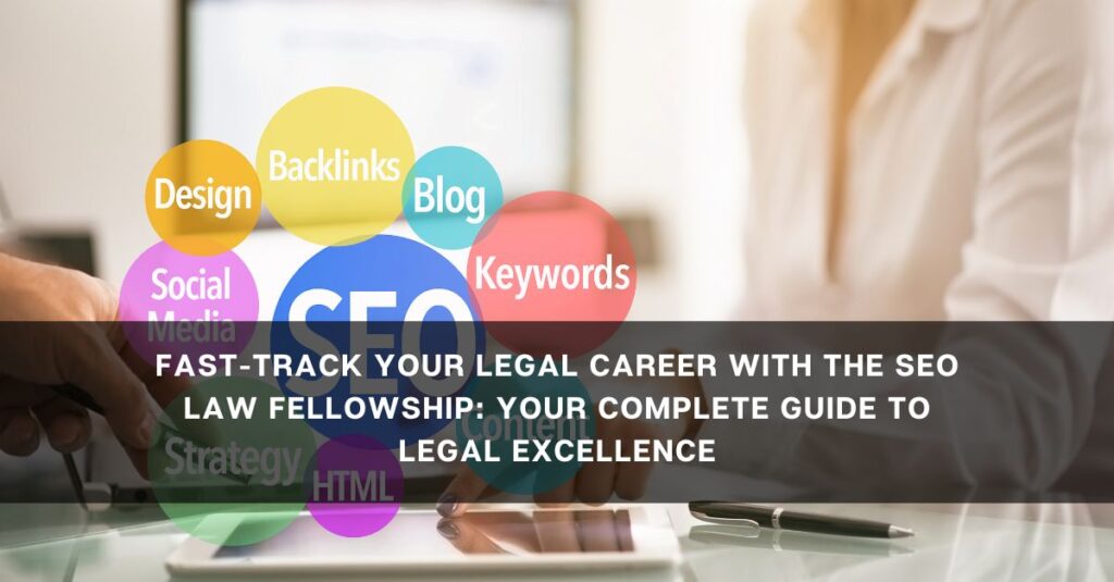 fast track your legal career with the seo law fellowship your complete guide to legal excellence