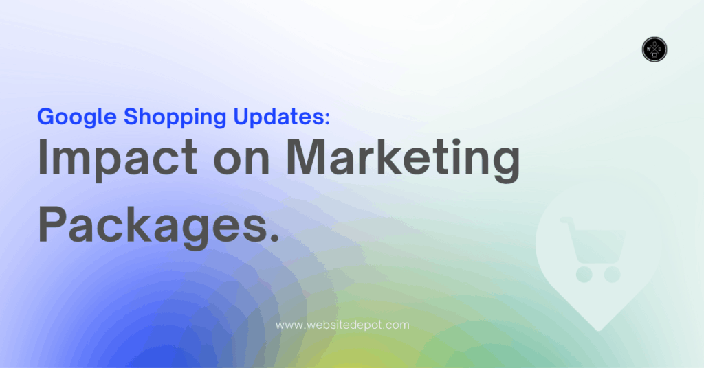 Google Updates Shopping: Impact on Marketing Packages & and More
