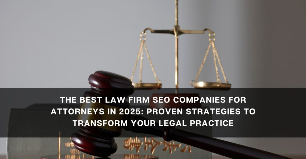 the best law firm seo companies for attorneys in  proven strategies to transform your legal practice