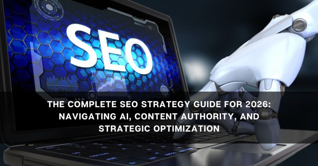 the complete seo strategy guide for  navigating ai content authority and strategic optimization