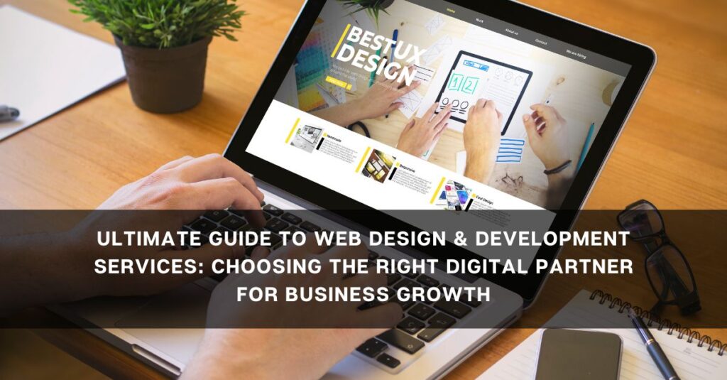ultimate guide to web design development services choosing the right digital partner for business growth