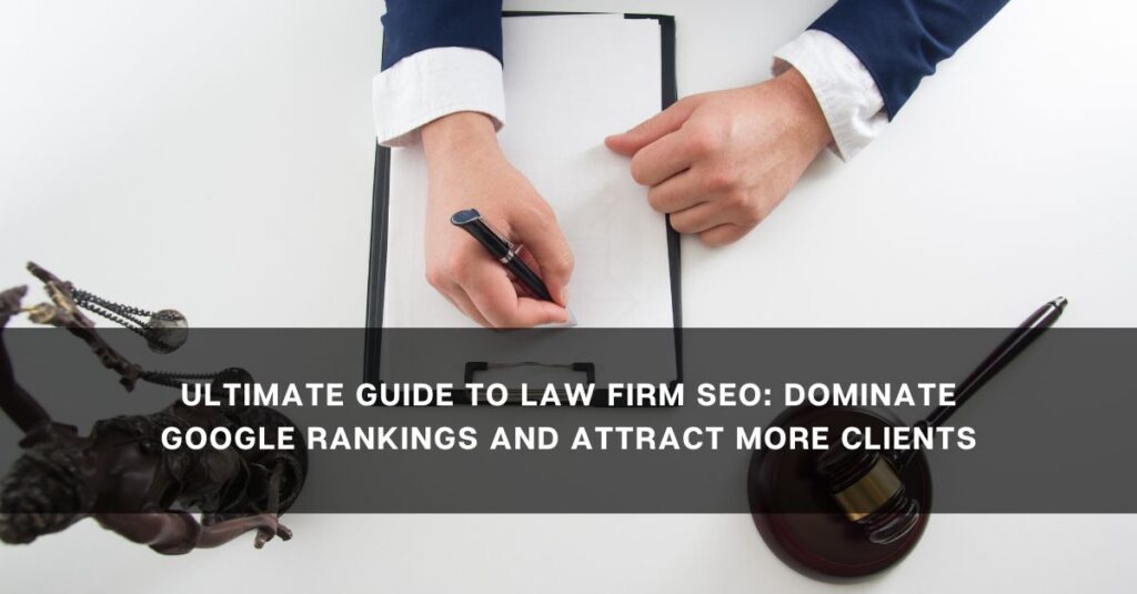 ultimate guide to law firm seo dominate google rankings and attract more clients 